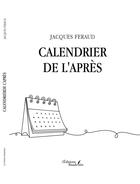 Couverture du livre « Calendrier de l'après » de Jacques Feraud aux éditions Baudelaire