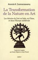 Couverture du livre « La transformation de la nature en art ; les théories de l'art en Inde, en Chine et dans l'Europe médiévale » de Ananda K. Coomaraswamy aux éditions Dervy