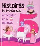 Couverture du livre « Histoires de princesses ; à raconter en 5 minutes » de  aux éditions L'imprevu