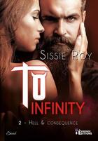 Couverture du livre « Hell & consequence Tome 2 : to infinity » de Roy Sissie aux éditions Evidence Editions