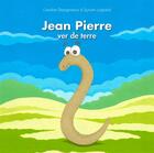 Couverture du livre « Jean-Pierre ver de terre » de Caroline Desagneaux et Sylvain Legand aux éditions Les Classiques Ivoiriens