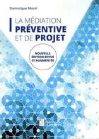 Couverture du livre « La mediation preventive et de projet - de l'usage de la mediation dans un espace non conflictuel en » de Dominique Morel aux éditions Medias & Mediations