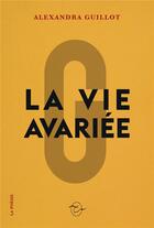 Couverture du livre « La vie avariee » de Alexandra Guillot aux éditions Conspiration