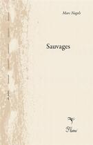Couverture du livre « Sauvages » de Marc Nagels aux éditions Phloeme