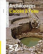Couverture du livre « ARCHEOPAGES T.32 ; l'accès à l'eau » de  aux éditions Inrap