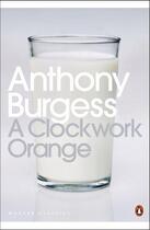 Couverture du livre « A Clockwork Orange » de Anthony Burgess aux éditions Penguin Books Ltd Digital