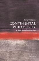 Couverture du livre « Continental Philosophy: A Very Short Introduction » de Simon Critchley aux éditions Oup Oxford