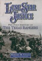 Couverture du livre « Lone Star Justice: The First Century of the Texas Rangers » de Utley Robert M aux éditions Oxford University Press Usa