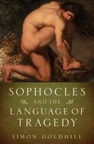 Couverture du livre « Sophocles and the Language of Tragedy » de Goldhill Simon aux éditions Oxford University Press Usa