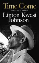 Couverture du livre « TIME COME - SELECTED PROSE » de Linton Kwesi Johnson aux éditions Picador Uk
