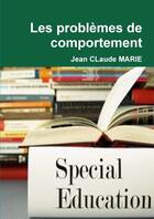 Couverture du livre « Les problèmes de comportement » de Jean-Claude Marie aux éditions Lulu