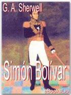 Couverture du livre « Simón Bolívar » de G.A. Sherwell aux éditions Ebookslib