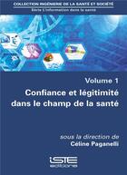 Couverture du livre « Confiance et légitimité dans le champ de la santé » de Celine Paganelli aux éditions Iste