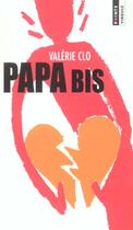 Couverture du livre « Papa Bis » de Valerie Clo aux éditions Points