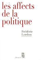 Couverture du livre « Les affects de la politique » de Frederic Lordon aux éditions Seuil