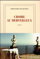 Couverture du livre « Croire au merveilleux » de Christophe Ono-Dit-Biot aux éditions Gallimard