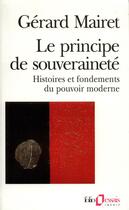 Couverture du livre « Le principe de souverainete - histoires et fondements du pouvoir moderne » de Gerard Mairet aux éditions Folio