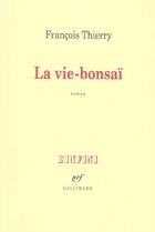 Couverture du livre « La Vie-bonsaï » de Francois Thierry aux éditions Gallimard