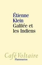 Couverture du livre « Galilée et les indiens » de Etienne Klein aux éditions Flammarion