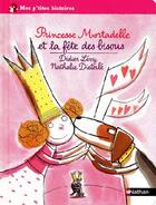 Couverture du livre « Princesse Mortadelle et la fête des bisous » de Didier Lévy et Nathalie Dieterle aux éditions Nathan