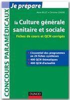 Couverture du livre « Je prépare ; la culture générale sanitaire et sociale ; fiches de cours et QCM corrigés » de Marie Billet et Christine Gendre aux éditions Dunod