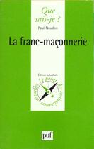 Couverture du livre « Franc-maconnerie (la) » de Paul Naudon aux éditions Que Sais-je ?