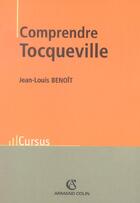 Couverture du livre « Comprendre Tocqueville » de Jean-Louis Benoit aux éditions Armand Colin