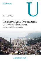Couverture du livre « Les économies émergentes latino-américaines » de Pierre Salama aux éditions Armand Colin