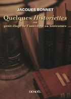 Couverture du livre « Quelques historiettes ou petit éloge de l'anecdote en littérature » de Jacques Bonnet aux éditions Denoel