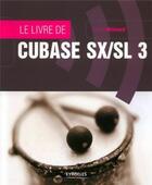 Couverture du livre « Le livre de cubase sx/sl 3 » de Millward S aux éditions Eyrolles