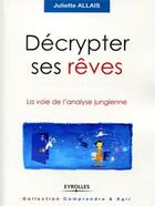 Couverture du livre « Décrypter ses rêves : La voie de l'analyse jungienne » de Juliette Allais aux éditions Organisation