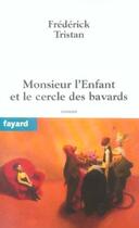 Couverture du livre « Monsieur l'Enfant et le cercle des bavards » de Frederick Tristan aux éditions Fayard