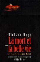 Couverture du livre « La mort et la belle vie » de Richard Hugo aux éditions Albin Michel