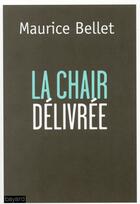 Couverture du livre « La chair délivrée » de Maurice Bellet aux éditions Bayard