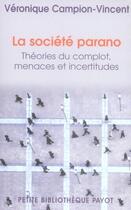 Couverture du livre « La Société parano : Théories du complot, menaces et incertitudes » de Campion-Vincent Veronique aux éditions Payot