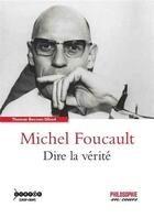 Couverture du livre « Foucault, Michel ; dire la vérité » de Thomas Boccon Gibod aux éditions Reseau Canope