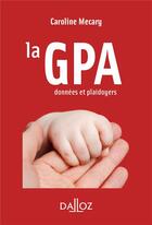Couverture du livre « La GPA ; données et plaidoyers » de Caroline Mecary aux éditions Dalloz