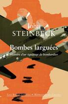 Couverture du livre « Bombes larguées ; histoire d'un équipage de bombardier » de John Steinbeck aux éditions Les Belles Lettres Editions
