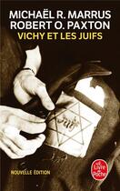 Couverture du livre « Vichy et les juifs » de Robert O. Paxton et Michael R. Marrus aux éditions Le Livre De Poche