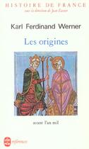 Couverture du livre « Histoire de france tome 1 - les origines avant l'an mil » de Werner K-F. aux éditions Le Livre De Poche