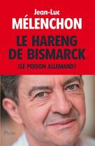 Couverture du livre « Le hareng de Bismarck (le poison allemand) » de Jean-Luc Melenchon aux éditions Plon