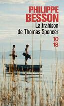 Couverture du livre « La trahison de Thomas Spencer » de Philippe Besson aux éditions 10/18