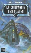 Couverture du livre « La compagnie des glaces t.1 » de Georges-Jean Arnaud aux éditions Fleuve Editions