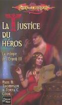 Couverture du livre « La trilogie de l'ergoth t.3 ; la justice du héros » de Paul B. Thompson et Tonya C. Cook aux éditions Fleuve Editions