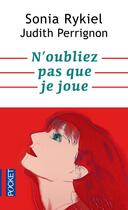 Couverture du livre « N'oubliez pas que je joue » de Judith Perrignon et Sonia Rykiel aux éditions Pocket