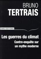 Couverture du livre « Les guerres du climat ; contre-enquête sur un mythe moderne » de Bruno Tertrais aux éditions Cnrs