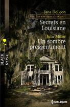 Couverture du livre « Secrets en Louisiane ; un sombre pressentiment » de Julie Miller et Jana Deleon aux éditions Harlequin