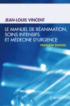Couverture du livre « Le manuel de réanimation, soins intensifs et médecine d'urgence (3e édition) » de Jean-Louis Vincent aux éditions Springer