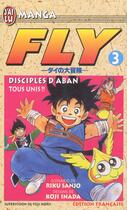 Couverture du livre « Fly t3 - disciples d'aban : tous unis !! » de Koji Inada aux éditions J'ai Lu