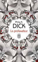 Couverture du livre « Le profanateur » de Philip K. Dick aux éditions J'ai Lu